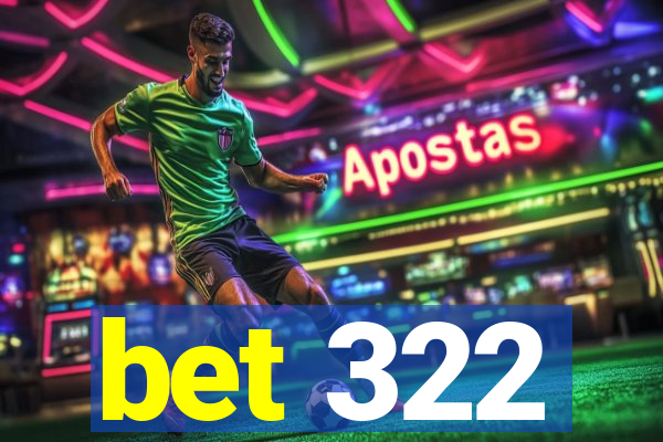 bet 322